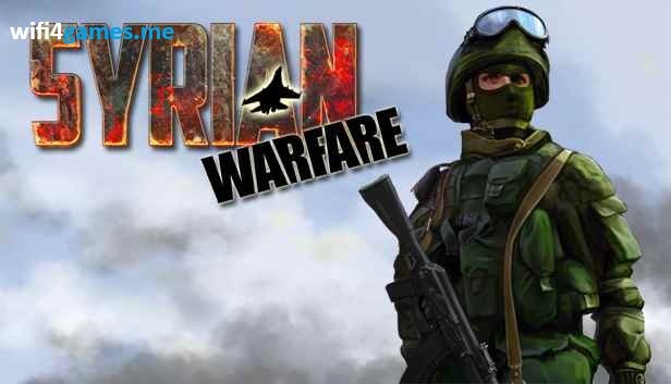 تحميل لعبة Syrian Warfare للكمبيوتر مضغوطه برابط واحد مباشر (V1.2.0.43/1.3.0.19)